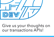 Give us your thoughts on our transactions APIs!