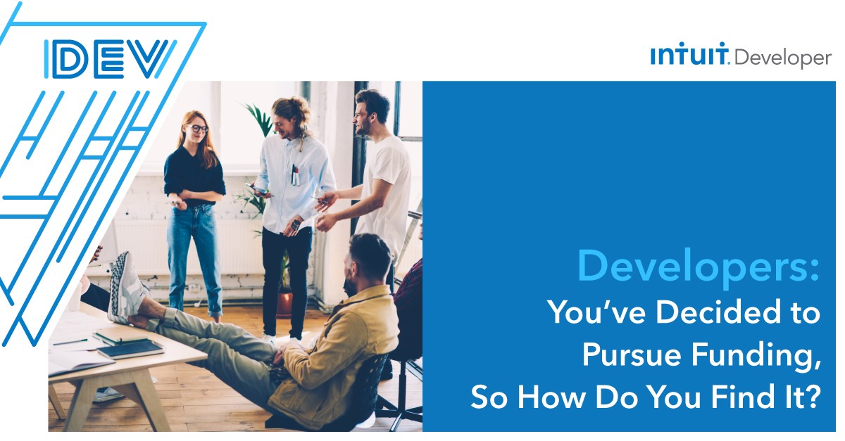 Developers: You’ve Decided to Pursue Funding, So How Do You Find It?